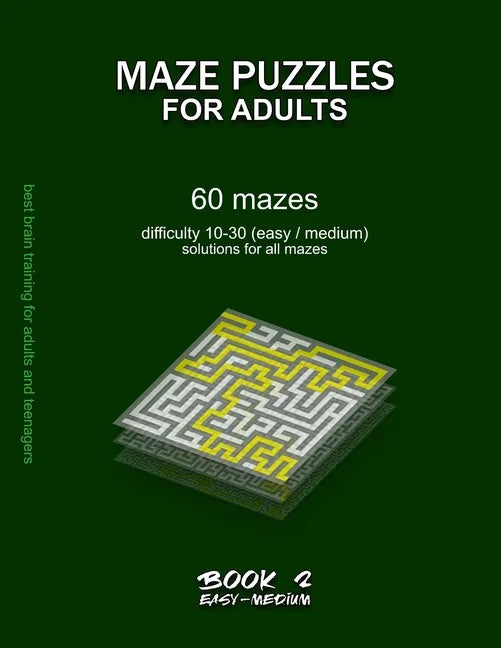 Maze Puzzles for Adults: BOOK 2, 60 mazes, difficulty 10-30, easy, medium, semi-difficult mazes, solutions for all mazes, activity book for adu - Paperback