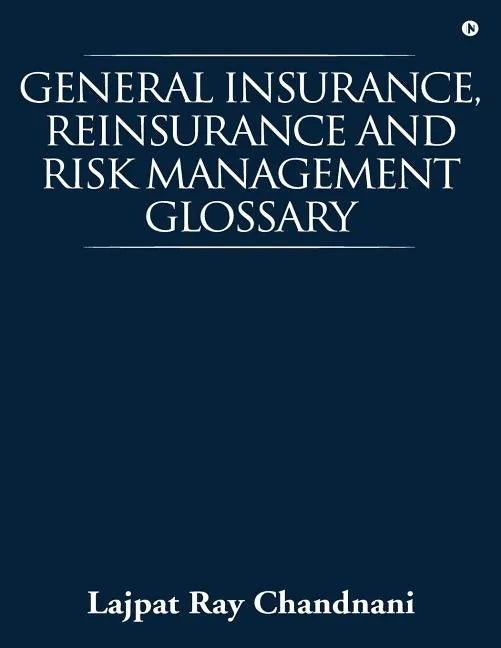 General Insurance, Reinsurance and Risk Management Glossary - Paperback