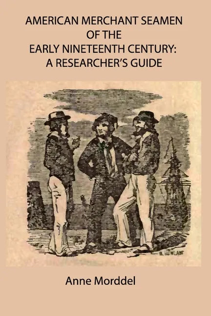 American Merchant Seamen of the Early Nineteenth Century: a Researcher's Guide - Paperback