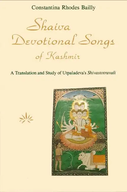 Shaiva Devotional Songs of Kashmir: A Translation and Study of Utpaladeva's Shivastotravali - Paperback