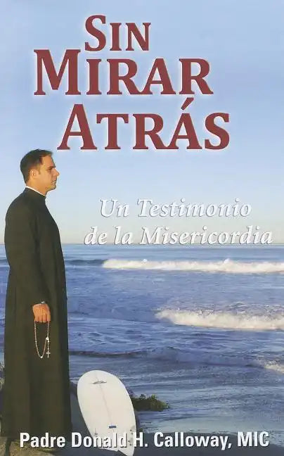 Sin Mirar Atras: Un Testimonio de la Misericordia = No Turning Back - Paperback
