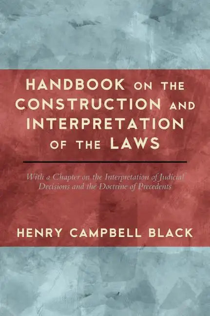 Handbook on the Construction and Interpretation of the Law - Hardcover