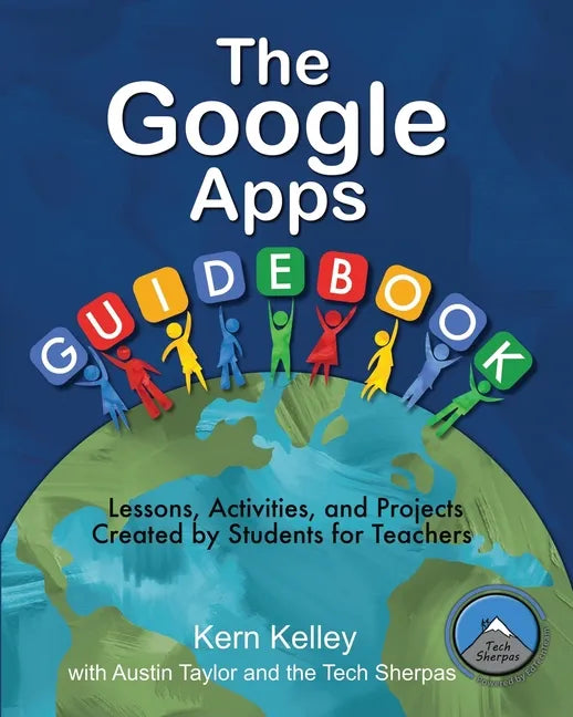 The Google Apps Guidebook: Lesson, Activities and Projects Created by Students for Teachers - Paperback