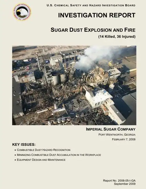 Investigation Report: Sugar Dust Explosion and Fire: (14 Killed, 36 Injured) - Paperback