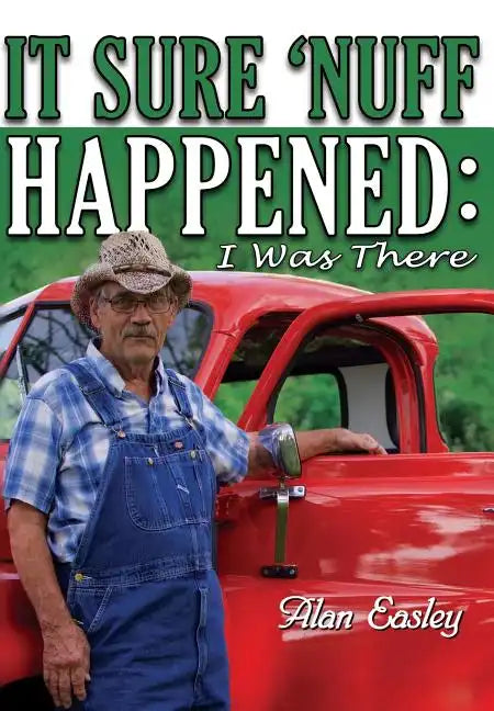 It Sure 'Nuff Happened: I was There - Hardcover