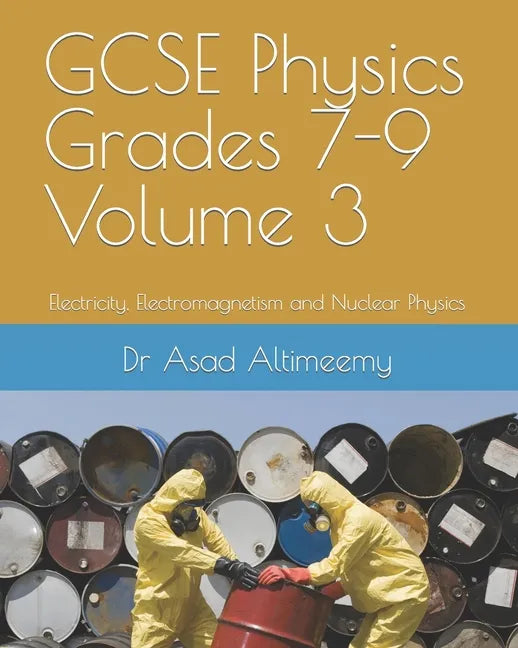 GCSE Physics Grades 7-9 Volume 3: Electricity, Electromagnetism and Nuclear Physics - Paperback