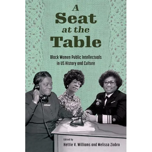 A Seat at the Table: Black Women Public Intellectuals in Us History and Culture - Hardcover