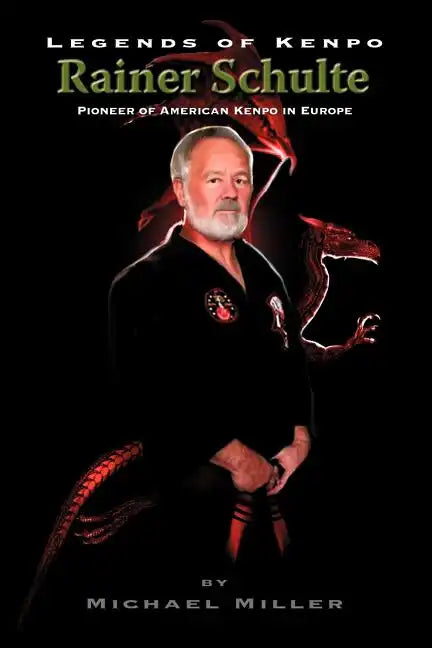 Legends of Kenpo: Rainer Schulte - Paperback
