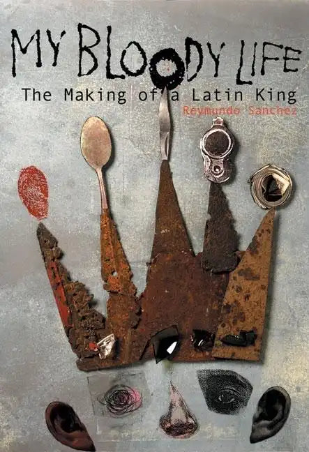 My Bloody Life: The Making of a Latin King - Paperback