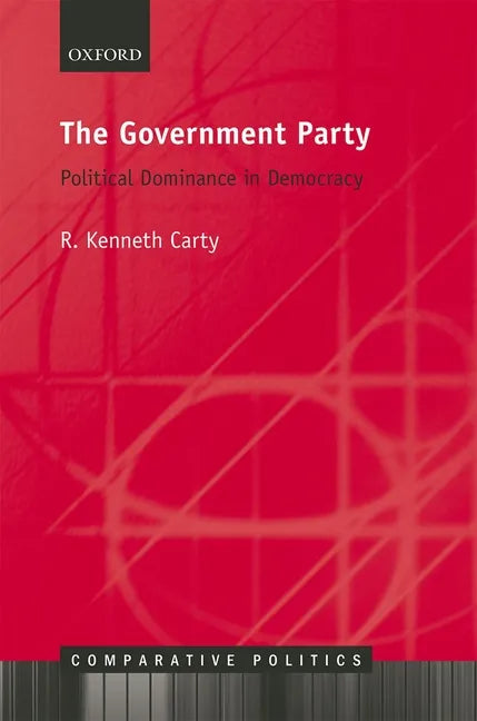The Government Party: Political Dominance in Democracy - Hardcover
