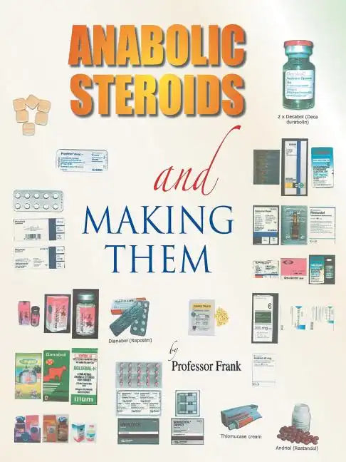 Anabolic Steroids and Making Them - Paperback