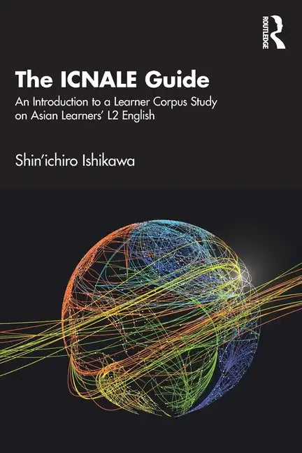 The Icnale Guide: An Introduction to a Learner Corpus Study on Asian Learners' L2 English - Paperback