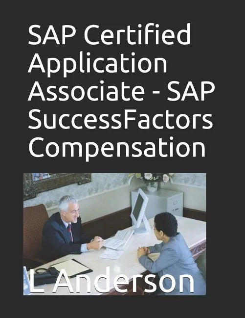 SAP Certified Application Associate - SAP SuccessFactors Compensation - Paperback