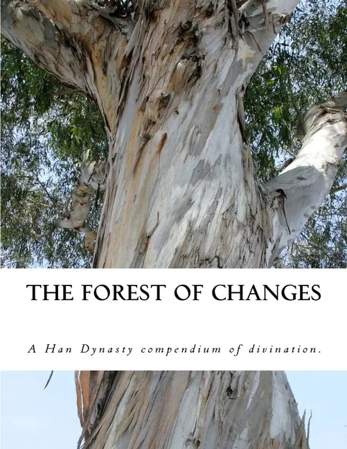 The Forest of Changes: The Jiao Shi Yi Lin, a Han Dynasty Divination Manual - Paperback
