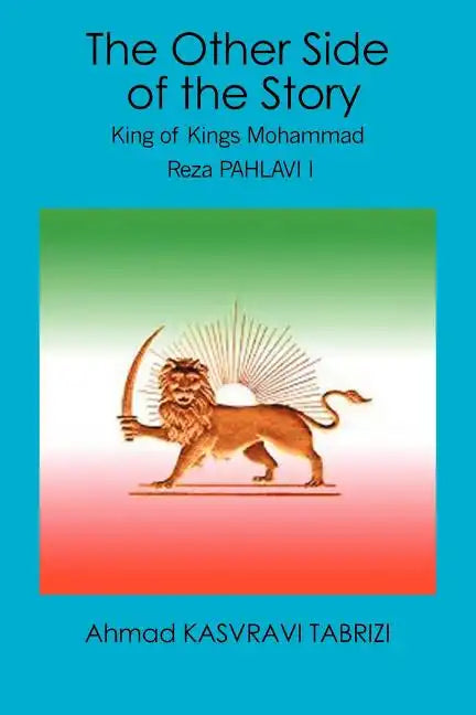 The Other Side of the Story: King of Kings Mohammad Reza Pahlavi I - Paperback