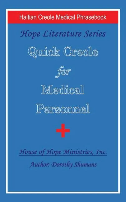 Quick Creole for Medical Personnel: Hope Literature, Haitian Creole Medical Phrasebook - Paperback