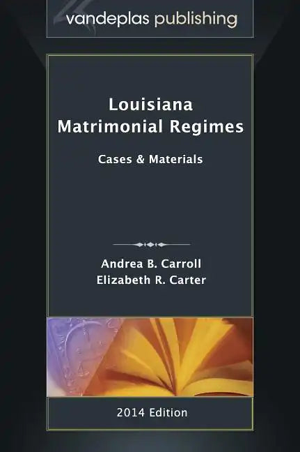 Louisiana Matrimonial Regimes: Cases & Materials, 2014 Edition - Hardcover