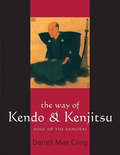 The Way of Kendo & Kenjitsu: Soul of the Samurai - Paperback