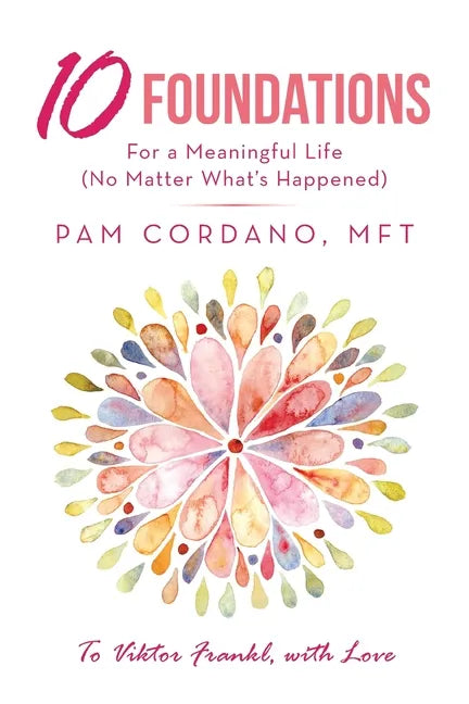 10 Foundations for a Meaningful Life (No Matter What's Happened) - Paperback