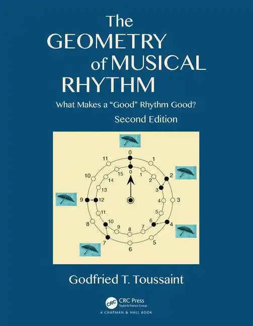 The Geometry of Musical Rhythm: What Makes a "Good" Rhythm Good?, Second Edition - Paperback