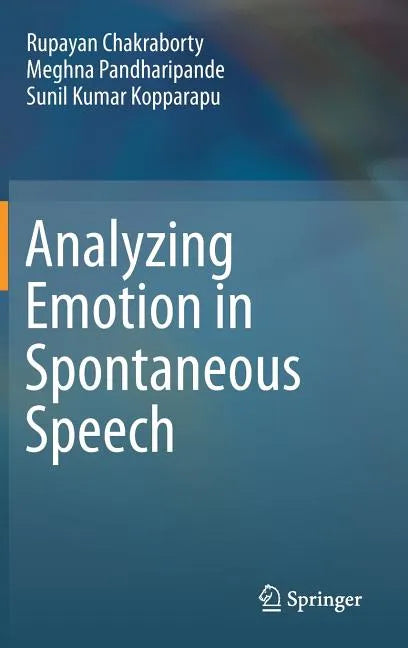 Analyzing Emotion in Spontaneous Speech - Hardcover