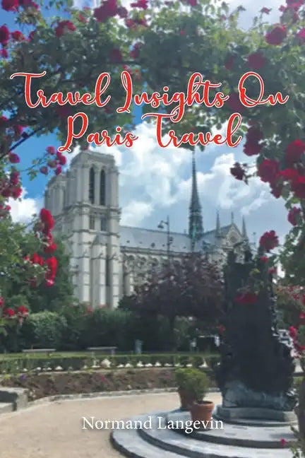 Travel Insights On Paris Travel - Paperback