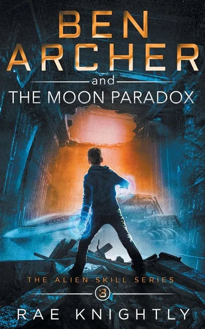 Ben Archer and the Moon Paradox (The Alien Skill Series, Book 3) - Paperback