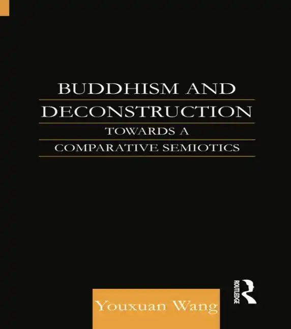 Buddhism and Deconstruction: Towards a Comparative Semiotics - Paperback