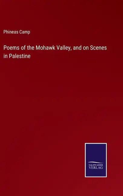 Poems of the Mohawk Valley, and on Scenes in Palestine - Hardcover