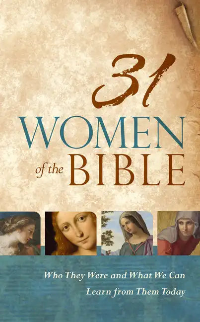 31 Women of the Bible: Who They Were and What We Can Learn from Them Today - Hardcover
