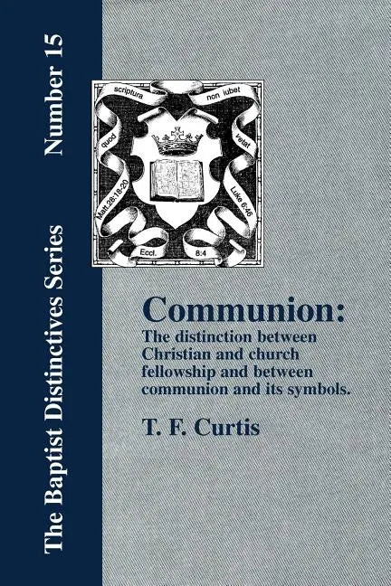 Communion: The Distinction Between Christian and Church Fellowship - Paperback