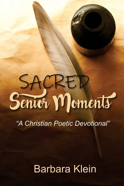 Sacred Senior Moments: "A Christian Poetic Devotional" - Paperback