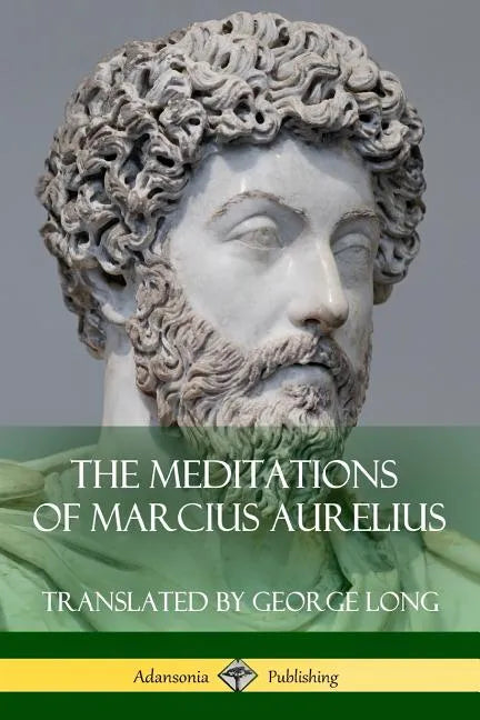 The Meditations of Marcius Aurelius - Paperback