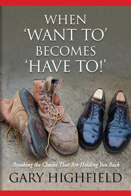 When Want to Becomes Have to - Paperback