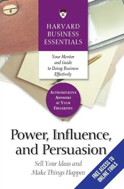 Power, Influence, and Persuasion: Sell Your Ideas and Make Things Happen - Paperback