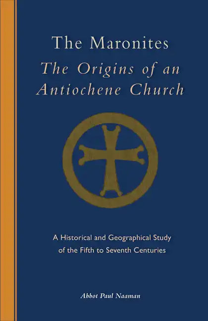 The Maronites: The Origins of an Antiochene Church Volume 243 - Paperback