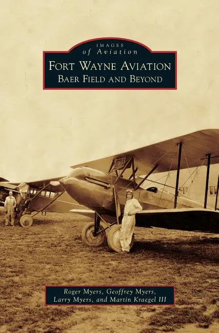 Fort Wayne Aviation: Baer Field and Beyond - Hardcover