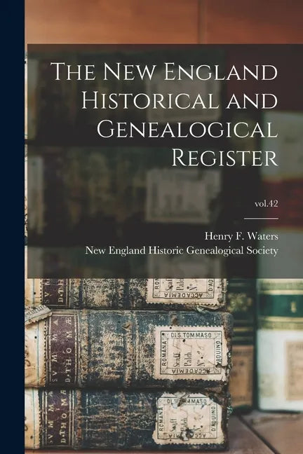 The New England Historical and Genealogical Register; vol.42 - Paperback