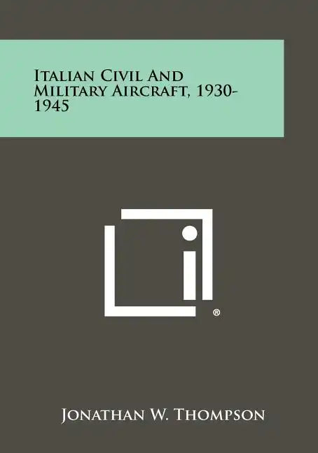 Italian Civil And Military Aircraft, 1930-1945 - Paperback