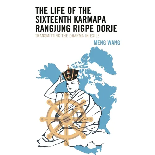 The Life of the Sixteenth Karmapa Rangjung Rigpe Dorje: Transmitting the Dharma in Exile - Paperback