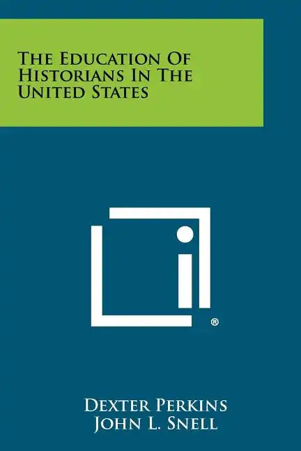 The Education of Historians in the United States - Paperback