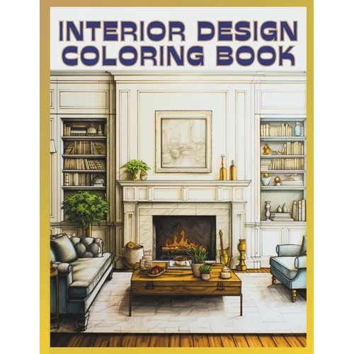 Interior Design Coloring Book: 50 Beautiful Illustrations to Color for Adults & Teens - Paperback