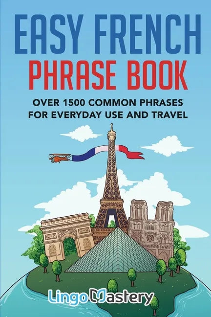 Easy French Phrase Book: Over 1500 Common Phrases For Everyday Use And Travel - Paperback
