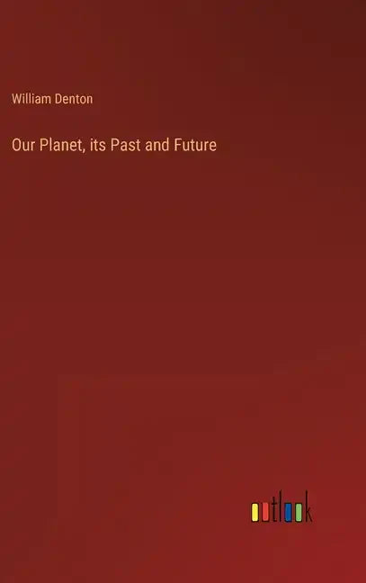 Our Planet, its Past and Future - Hardcover