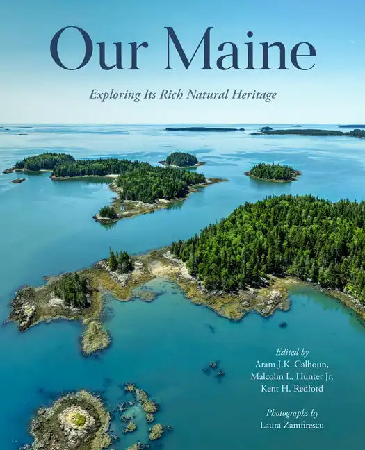 Our Maine: Exploring Its Rich Natural Heritage - Paperback