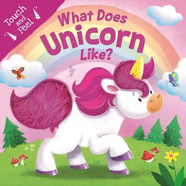 What Does Unicorn Like?: Touch & Feel Board Book - Board Book