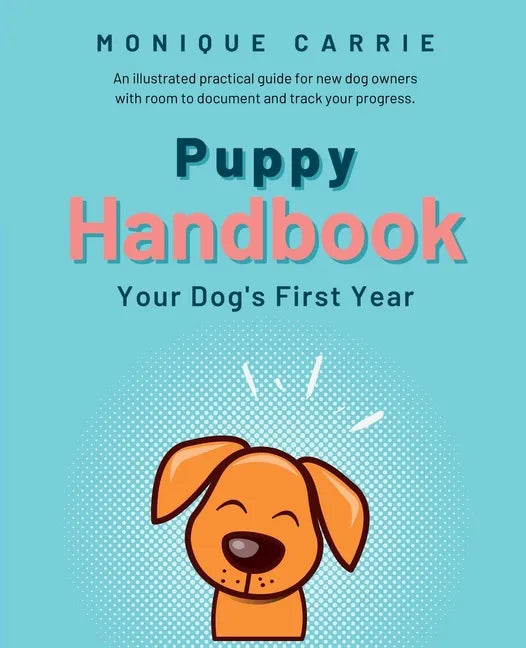 Puppy Handbook: Your Dog's First Year: Easy-to-read Dog Training Book - Paperback