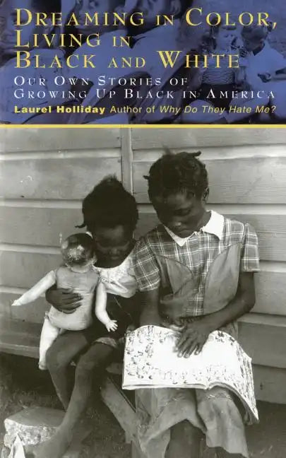 Dreaming in Color Living in Black and White: Our Own Stories of Growing Up Black in America - Paperback