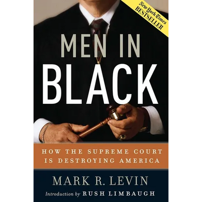 Men in Black: How the Supreme Court Is Destroying America - Hardcover