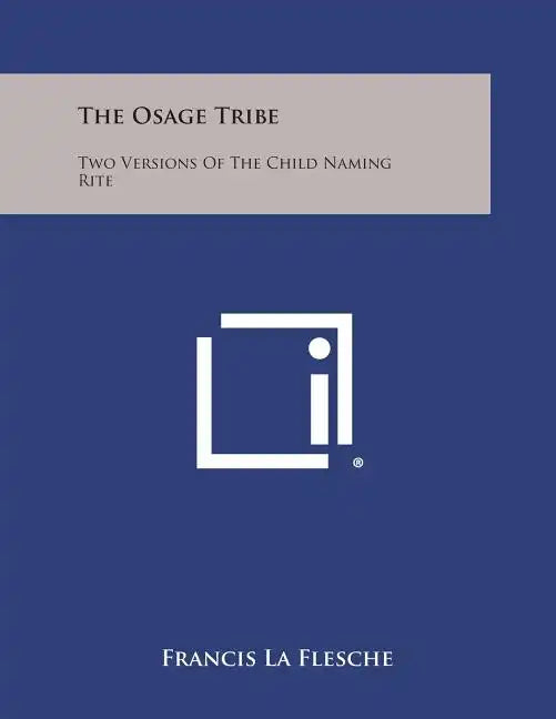 The Osage Tribe: Two Versions of the Child Naming Rite - Paperback